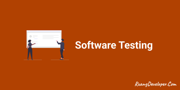 Mengenal Berbagai Jenis Testing Dalam Software Development