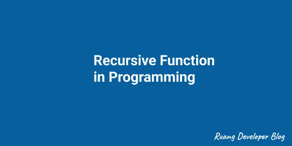 Apa itu Recursive Function?