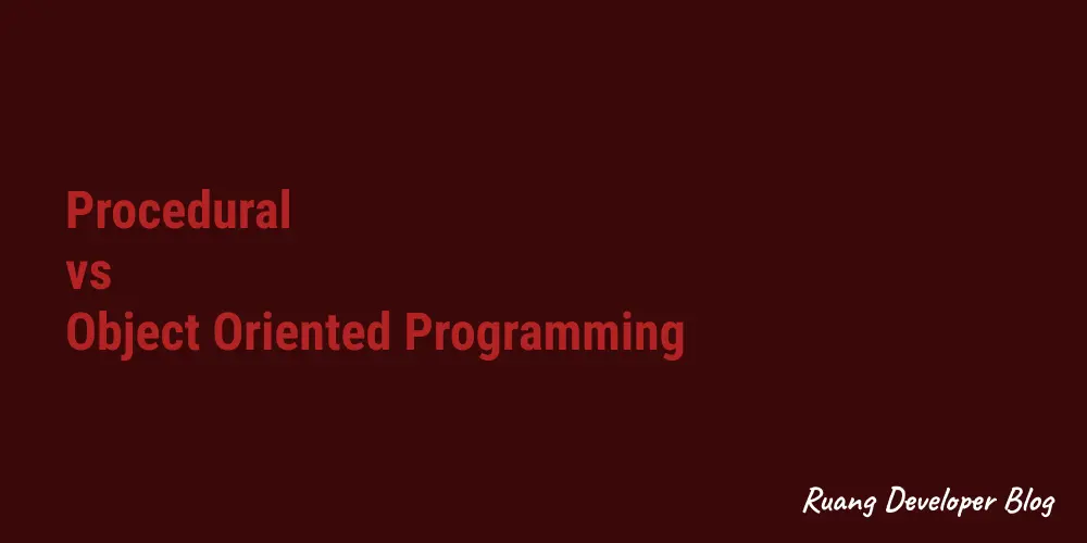 Perbedaan antara Procedural dan Object Oriented Programming