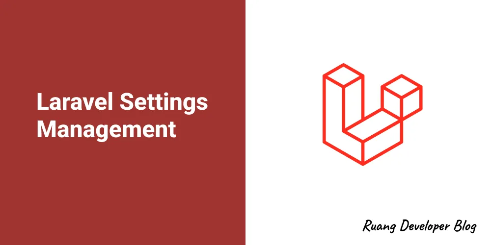 Laravel Settings: Kelola Pengaturan Aplikasi Laravel Dengan Mudah
