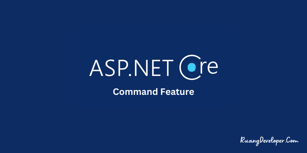 Menambahkan Fitur Command Line Pada Project ASP.NET Core